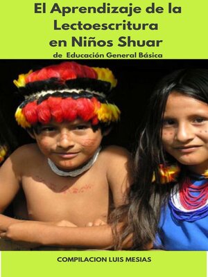 cover image of El Aprendizaje de la Lectoescritura en Niños Shuar de Educación General Básica